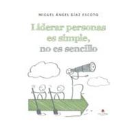 Liderar Personas Es Simple No Es Sencillo