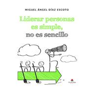 Liderar personas es simple, no es sencillo (SIN COLECCION)