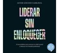 Liderar sin enloquecer
