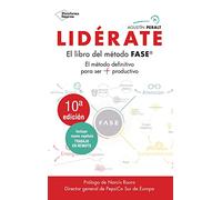 Lidérate: Método FASE - El Método definitivo para ser más productivo (Ampliada y Actualizada 2020)