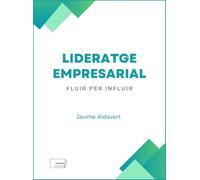 Lideratge empresarial: Fluir per influir