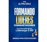 LIDERAZGO 2-60: Manual para facilitadores ( Maestros).