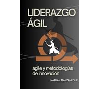 Liderazgo Ágil: Agile y Metodologías de Innovación