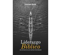 Liderazgo Bíblico: Un Estudio de las Cartas Pastorales