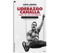 Liderazgo Canalla: Libera tu lado más rebelde (Nuevo Liderazgo)