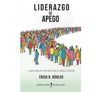 Liderazgo de apego: La nueva ciencia del apego para liderar en tiempos de disrupción