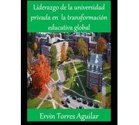 Liderazgo de la universidad privada en la transformación educativa global (Educación)