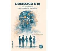 Liderazgo e IA. Una oportunidad para el liderazgo humanista