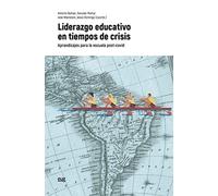 Liderazgo educativo en tiempos de crisis: aprendizajes para la escuela post-covid (Ciencias de la Educación)