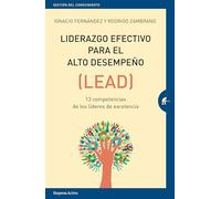 Liderazgo efectivo para el alto desempeño: (LEAD) 13 competencias de los líderes de excelencia (Gestión del conocimiento)