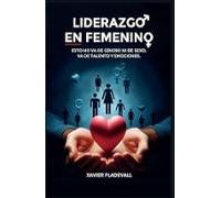 LIDERAZGO EN FEMENINO: Esto no va de género ni de sexo; va de talento y emociones