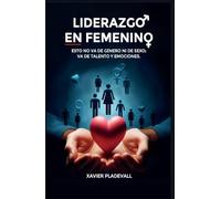 LIDERAZGO EN FEMENINO: Esto no va de género ni de sexo; va de talento y emociones