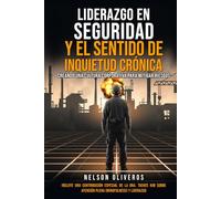 LIDERAZGO EN SEGURIDAD Y EL SENTIDO DE INQUIETUD CRÓNICA: CREANDO UNA CULTURA CORPORATIVA PARA MITIGAR RIESGOS