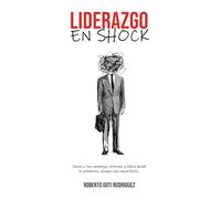 LIDERAZGO EN SHOCK: Vence a tus enemigos internos y lidera desde lo auténtico, aunque sea imperfecto