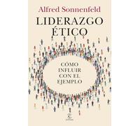 Liderazgo ético: Cómo influir con el ejemplo (Espasa Crecimiento personal)