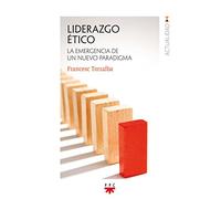 Liderazgo Etico: La emergencia de un nuevo paradigma: 162 (Actualidad)