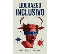LIDERAZGO INCLUSIVO: Rompiendo barreras y construyendo equipos fuertes (HABILIDADES DE LIDERAZGO)