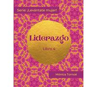 LIDERAZGO: Libro 4 (¡Levántate mujer!)