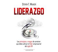 Liderazgo: Los principios y rasgos de carácter que debe cultivar el líder empresarial del siglo XXI (Productividad y negocios - Steven T. Walker)