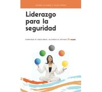 Liderazgo para la seguridad: Consigue el equilibrio. Alcanza el estado Safeeling