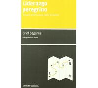 Liderazgo Peregrino: Una Guía Práctica para Liderar El Cambio, Volumen 2 (MANUALES DE GESTION)