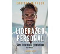 Liderazgo personal: “Cómo liderar tu vida e inspirar la de los demás” (Éxito verdadero)