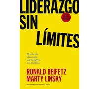 Liderazgo sin límites: Mantente vivo ante los peligros del cambio (SIN COLECCION)