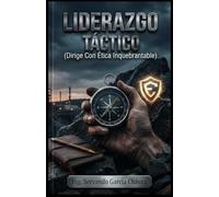 LIDERAZGO TACTICO: Dirige con Ética Inquebrantable