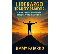 Liderazgo Transformador: Claves para la Excelencia Personal y Organizacional