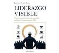 LIDERAZGO VISIBLE: Transformando la cultura de seguridad mediante el comportamiento (BBS) (MONOZUKURY WAY)