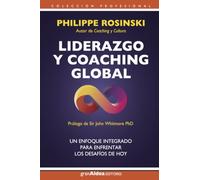 Liderazgo y coaching global: Un enfoque integrado para enfrentar los desafíos de hoy (Colección Profesional)