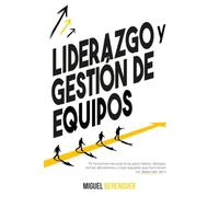 Liderazgo y Gestión de Equipos: 70 herramientas prácticas para liderar, delegar, tomar decisiones y crear equipos que funcionan sin depender de ti