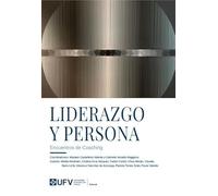 Liderazgo y persona: Encuentros de Coaching: 71 (Universidad Francisco de Vitoria)