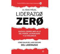 Liderazgo Zero. Más allá del poder, la rivalidad y la violencia | Iñaki Piñuel Y Zabala