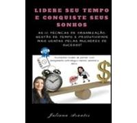 Lidere Seu Tempo E Conquiste Seus Sonhos (ebook)