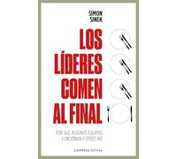 LÍDERES COMEN AL FINAL, LOS: Por qué algunos equipos funcionan y otros no (EMPRESA ACTIVA)