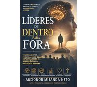 Líderes de Dentro para Fora: Temperamentos, Personalidade, Emoções e a Neurociência da Influência Humana