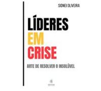 Líderes em Crise: A arte de resolver o insolúvel