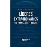 Líderes extraordinarios que cambiaron el mundo | Tomás A. Pérez Herrera