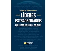 Lideres Extraordinarios Que Cambiaron El Mundo