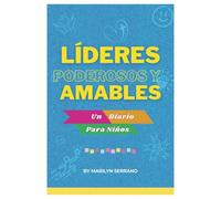 Lideres Poderosos Y Amables: Diario de Gratitud Para Niños - Escribe y Anota Pensamientos, Emociones, Sentimientos- Crecer en Fe, Amabilidad, y Liderazgo