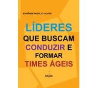 Líderes Que Buscam Conduzir E Formar Times Ágeis (ebook)