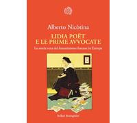 Lidia Poët e le prime avvocate. La vera storia del femminismo forense in Europa (Nuova cultura)