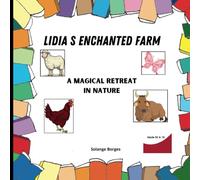 LIDIA S ENCHANTED FARM: A Magical Retreat in Nature