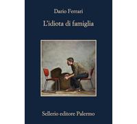L'idiota di famiglia (La memoria)