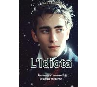 L'idiota: Riassunto e commentato i chiave moderna