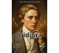 L'Idiota: Riassunto in 80 pagine (struttura originale)