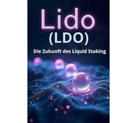 Lido (LDO) Die Zukunft des Liquid Staking: Ein umfassender Überblick über Lido (LDO), stETH und DeFi-Governance für Investoren und Benutzer
