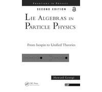 Lie Algebras In Particle Physics: from Isospin To Unified Theories: 54 (Frontiers in Physics)