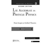 Lie Algebras In Particle Physics: from Isospin To Unified Theories: 54 (Frontiers in Physics)